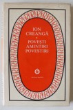 POVESTI , AMINTIRI , POVESTIRI de ION CREANGA , editie ingrijita de IORGU IORDAN , 1975 , CONTINE DEDICATIA LUI IORGU IORDAN CATRE ECATERINA OPROIU