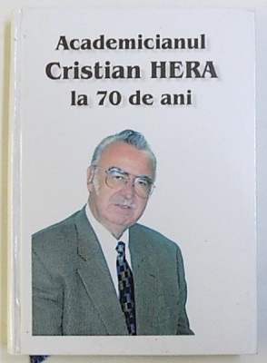 ACADEMICIANUL CRISTIAN HERA LA 70 DE ANI , 2004 foto