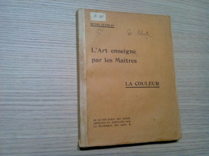L`ART ENSEIGNE PAR LES MAITRES - LA COULEUR - Henri Guerlin -176 p. ilustratii