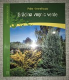 Gradina Vesnic Verde - Peter Himmelhuber - Casa 2010 - Carte Gradinarit Hobby