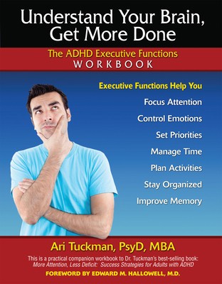Understand Your Brain, Get More Done: The ADHD Executive Functions Workbook foto