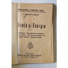 STIINTA SI ENERGIE de C. RADULESCU - MOTRU, EDITIE INTERBELICA