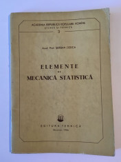 Acad. Prof. Serban TITEICA - Elemente de Mecanica Statistica (prima editie 1956) foto