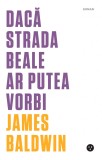 Daca Strada Beale ar putea vorbi | James Baldwin