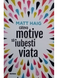 Matt Haig - Cateva motive sa iubesti viata (editia 2018)