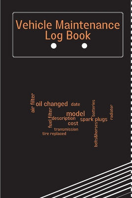 Vehicle Maintenance Log Book: Service And Repair Log Book Car Maintenance Log Book Oil Change Log Book, Vehicle and Automobile Service, Engine, Fuel foto