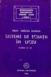 Sisteme de ecuații &icirc;n liceu clasele IX-XII - 1996 - Mircea Ganga (@P141)