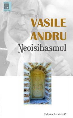 Neoisihasmul. Controverse - Paperback brosat - Vasile Andru - Paralela 45 foto
