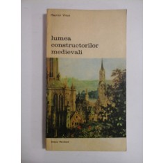 LUMEA CONSTRUCTORILOR MEDIEVALI - MAURICE VIEUX