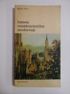 LUMEA CONSTRUCTORILOR MEDIEVALI - MAURICE VIEUX foto