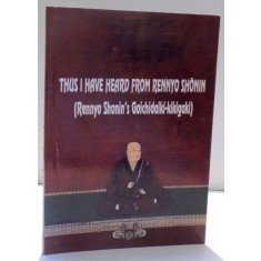 THUS I HAVE HEARD FROM RENNYO SHONIN , 2008