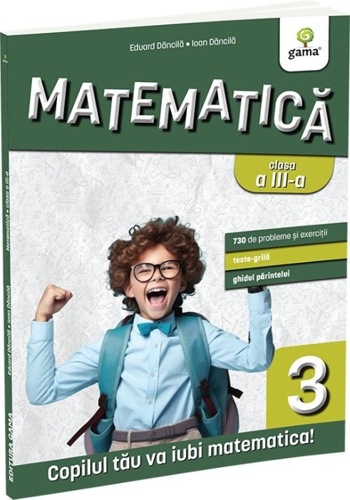 Matematica Clasa A Iii-A. Editia A Iii-A, Eduard Dancila, Ioan Dancila - Editura Gama