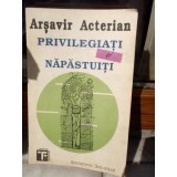 PRIVILEGIATI SI NAPASTUITI , ARSAVIR ACTERIAN