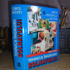 CAROL MOZES - TEHNICA INGRIJIRII BOLNAVULUI , EDITIA A VII-A , 2009 #