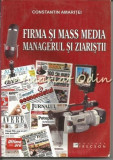 Firma Si Mass Media. Managerul Si Ziaristii - Constantin Amaritei