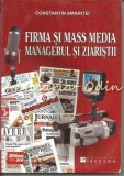 Cumpara ieftin Firma Si Mass Media. Managerul Si Ziaristii - Constantin Amaritei