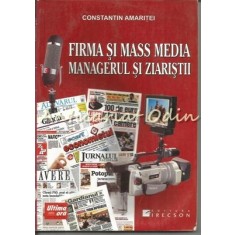 Firma Si Mass Media. Managerul Si Ziaristii - Constantin Amaritei