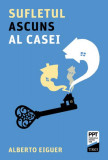 Sufletul ascuns al casei - Paperback brosat - Alberto Eiguer - Trei