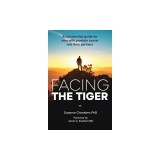 Facing the Tiger: A Survivorship Guide for Men with Prostate Cancer and Their Partners (Us Edition)