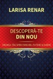 Descoperă-te din nou. Drumul tău spre fericire putere și iubire - Editura Fundatia culturala Ideea Europeana
