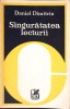 Singuratatea Lecturii - Daniel Dimitriu - Cartea Romaneasca 1980 - Biografii, Memorii, Jurnale - Editie Paperback