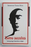 HOMO SECULUS , ANTROPOLOGIA FILSOFICA A RELIGIE de IEROMONAH TEOFAN MADA , 2008