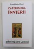 CATEHISMUL INVIERII , PELERINAJ SPRE LUMINA de PREOT MARIUS MATEI , 2016