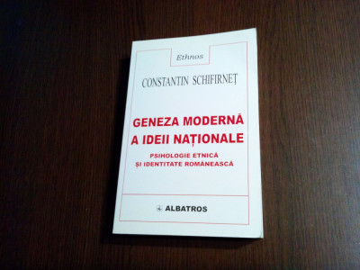 GENEZA MODERNA A IDEII NATIONALE - Constantin Schifirnet - Albatros, 2001 foto