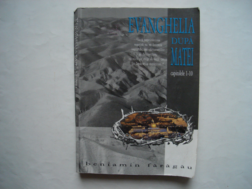 Evanghelia dupa Matei. Capitolele 1-10 - Beniamin Faragau, Alta editura,  1998 | Okazii.ro