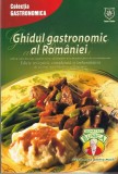 Ghidul gastronomic al Romaniei. 1200 de rețete din toate regiunile istorice ale