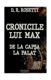 Cronicile lui Max de la Capsa la Palat - Istorie Romania - Dimitrie R. Rosetti Paperback