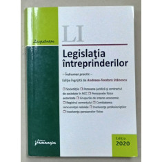 LEGISLATIA INTREPRINDERILOR , INDRUMAR PRACTIC , editie de ANDREEA - TEODORA STANESCU , 2020