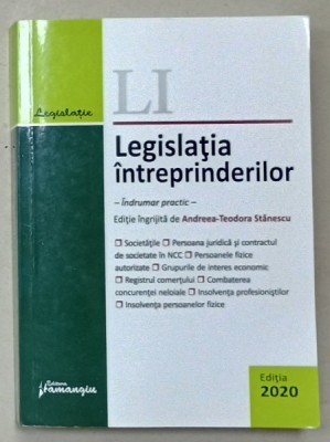 LEGISLATIA INTREPRINDERILOR , INDRUMAR PRACTIC , editie de ANDREEA - TEODORA STANESCU , 2020 foto