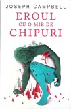 EROUL CU O MIE DE CHIPURI-JOSEPH CAMPBELL-361859
