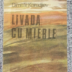 Livada cu mierle, Dimitar Korudjiev, Ed Militara, 1988, 144 pagini