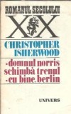 Domnul Norris schimba trenul. Cu bine, Berlin - Christopher Isherwood