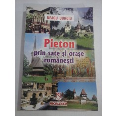 PIETON prin sate si orase romanesti - Neagu UDROIU (dedicatie si autograf generalului Iulian Vlad)