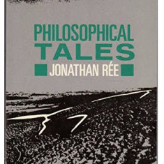 Philosophical Tales An Essay on Philosophy and Literature/ Jonathan Ree
