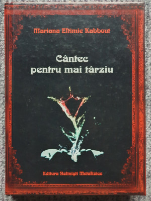 Cantec pentru mai tarziu, Mariana Eftimie Kabbout, 2013, 620 pagini, cartonata foto