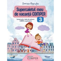 Supercaietul Meu De Vacanta. Comper - Clasa 3 - Dorina Riscuta