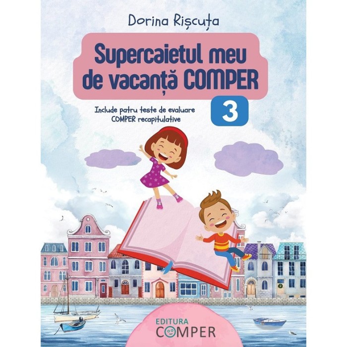 Supercaietul Meu De Vacanta. Comper - Clasa 3 - Dorina Riscuta