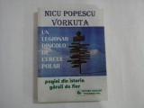 UN LEGIONAR DINCOLO DE CERCUL POLAR - PAGINI DIN ISTORIA GARZII DE FIER - NICU POPESCU VORKUTA