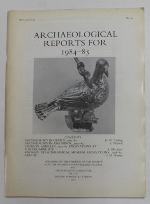 ARCHAEOLOGICAL REPORTS FOR 1984 - 85 , REVISTA , APARUTA 1985 foto