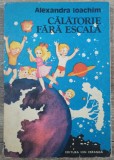 Calatorie fara escala - Alexandra Ioachim// ilustratii Daniela Voiculescu