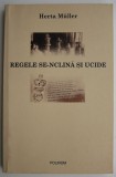 Regele se-nclina si ucide - Herta Muller (Carte Beletristica, Biografii) Editura necunoscuta - Noua/Anticariat Stare Buna/Foarte Buna