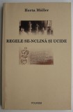 Regele se-nclina si ucide &ndash; Herta Muller