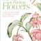 Drawing &amp; Painting Flowers: A Step-By-Step Guide to Creating Beautiful Floral Artworks