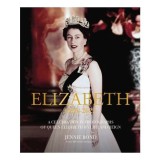 Elizabeth A Celebration in Photographs of the Queen's Life and Reign