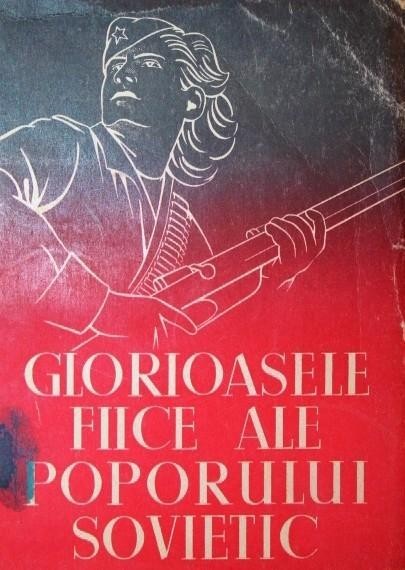 GLORIOASELE FIICE ALE POPORULUI SOVIETIC
