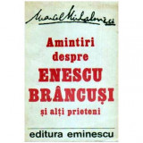 Marcel Mihalovici - Amintiri despre Enescu, Brancusi si alti prieteni - 108056